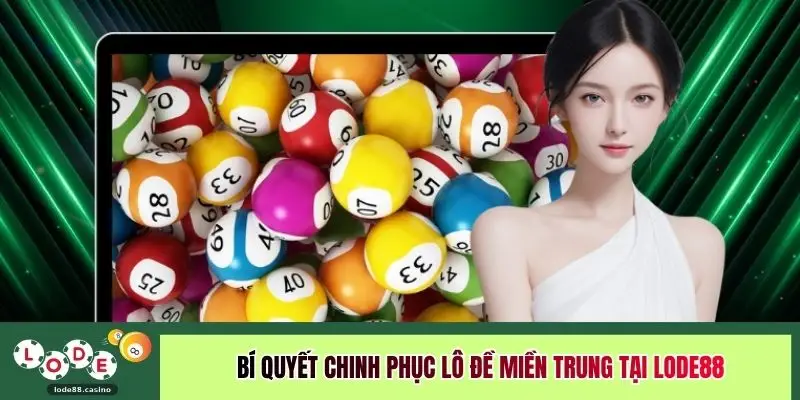 Bí quyết chinh phục lô đề miền Trung tại LODE88