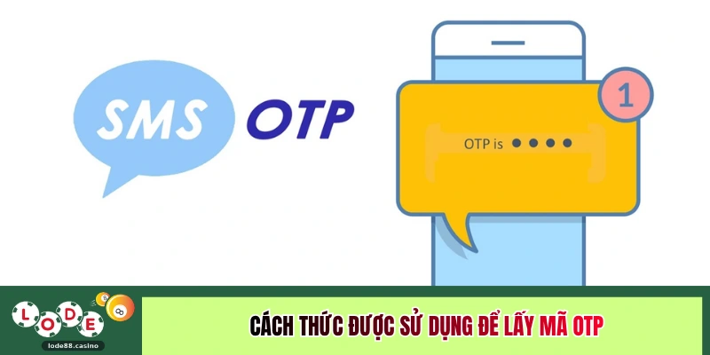Cách thức được sử dụng để lấy mã OTP
