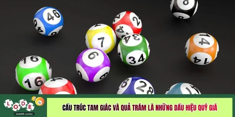 Cấu trúc tam giác và quả trám là những dấu hiệu quý giá