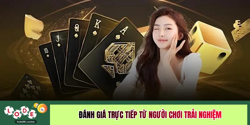 Đánh giá trực tiếp từ người chơi trải nghiệm