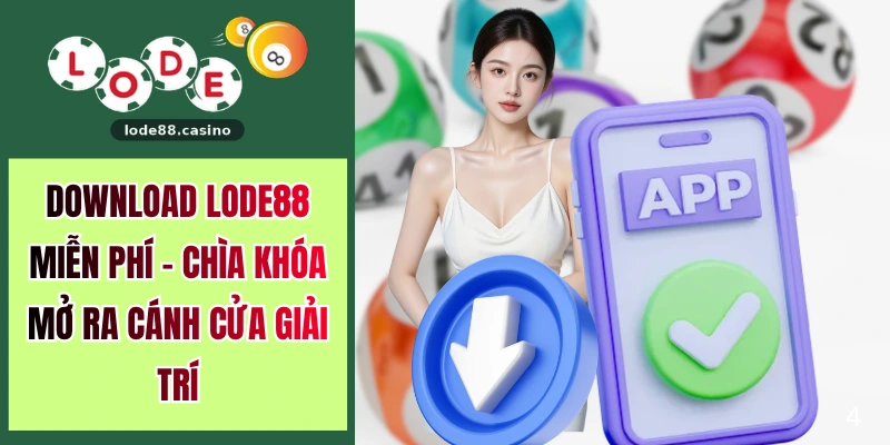 Download LODE88 Miễn Phí - Chìa Khóa Mở Ra Cánh Cửa Giải Trí