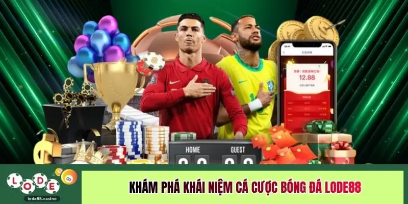 Khám phá khái niệm cá cược bóng đá LODE88