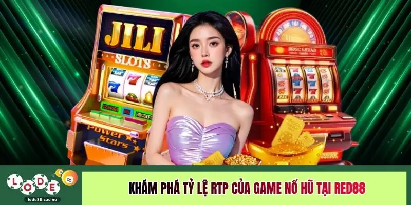 Khám phá tỷ lệ RTP của game nổ hũ tại RED88