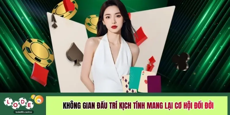 Không gian đấu trí kịch tính mang lại cơ hội đổi đời