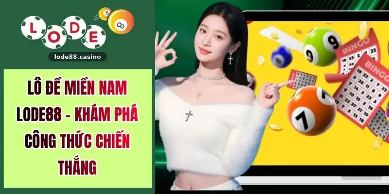 Lô Đề Miền Nam LODE88 - Khám Phá Công Thức Chiến Thắng
