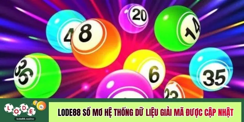 LODE88 sổ mơ hệ thống dữ liệu giải mã được cập nhật 