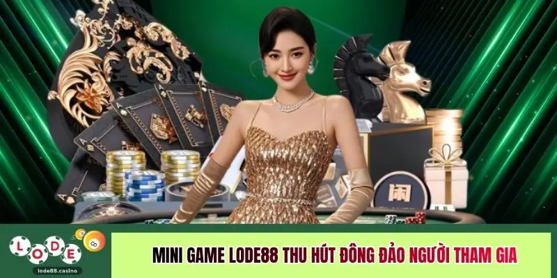 Mini game LODE88 thu hút đông đảo người tham gia