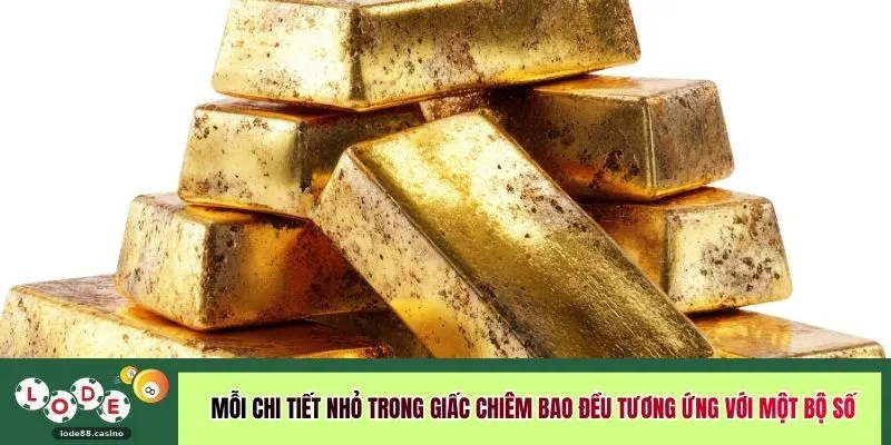 Mỗi chi tiết nhỏ trong giấc chiêm bao đều tương ứng với một bộ số