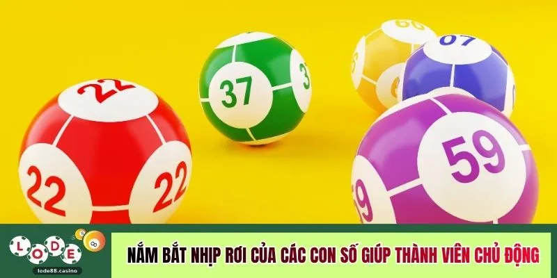 Nắm bắt nhịp rơi của các con số giúp thành viên chủ động