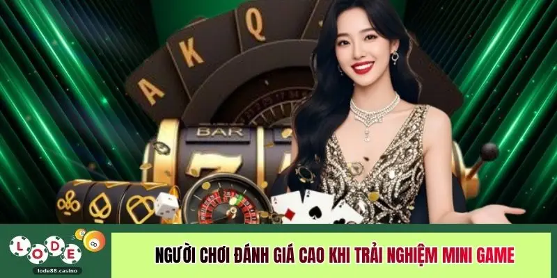 Người chơi đánh giá cao khi trải nghiệm mini game