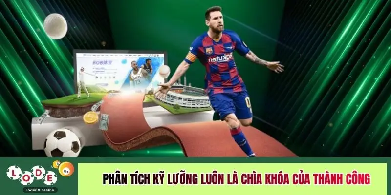Phân tích kỹ lưỡng luôn là chìa khóa của thành công