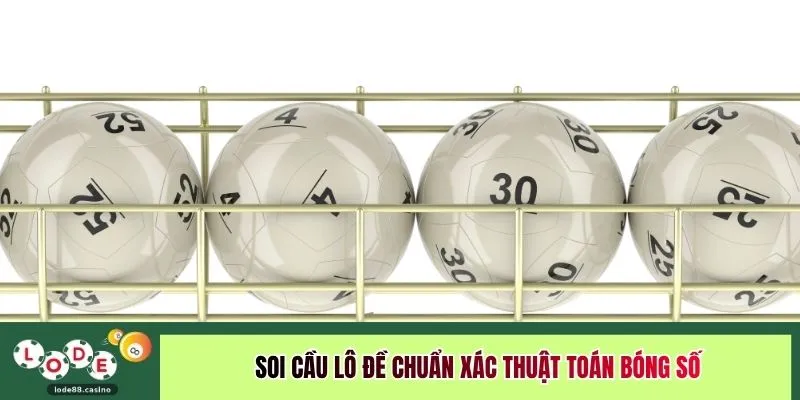 Soi cầu lô đề chuẩn xác thuật toán bóng số 