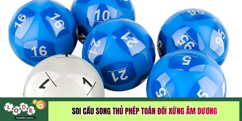 Soi cầu song thủ phép toán đối xứng âm dương 