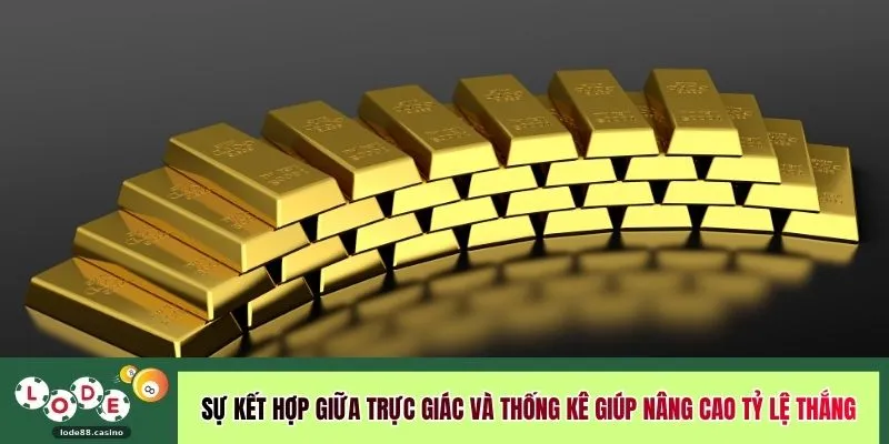 Sự kết hợp giữa trực giác và thống kê giúp nâng cao tỷ lệ thắng