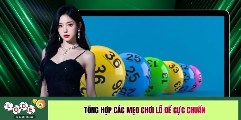 Tổng hợp các mẹo chơi lô đề cực chuẩn